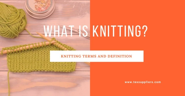 What is knitting? Knitting terms and definition